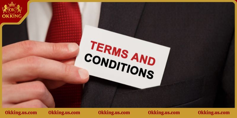Hãy đọc kỹ các điều khoản điều kiện để trải nghiệm dịch vụ Okking8