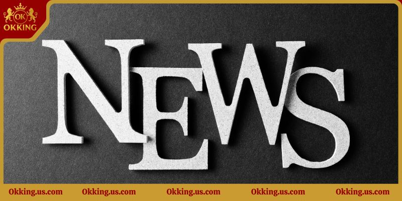 Thời sự là mảng nổi bật nhất trong chuyên mục Tin Tức của Okking8